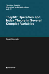 Toeplitz Operators and Index Theory in Several Complex Variables (Operator Theory: Advances and Applications 81) （1996. 2011. xi, 483 S. XI, 483 p. 235 mm）