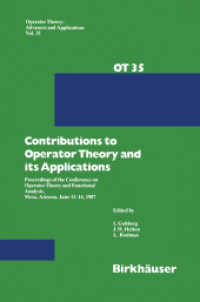 Contributions to Operator Theory and its Applications : Proceedings of the Conference on Operator Theory and Functional Analysis, Mesa, Arizona, June 11-14, 1987 (Operator Theory: Advances and Applications .35) （Softcover reprint of the original 1st ed. 1988. 2011. vii, 533 S. VII,）