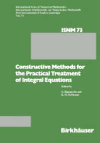 Constructive Methods for the Practical Treatment of Integral Equations : Proceedings of the Conference at the Mathematisches Forschungsinstitut Oberwolfach, June 24-30, 1984 (International Series of Numerical Mathematics .73) （2011. 284 S. 284 p. 254 mm）