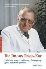 Die Dr. von Rosen-Kur : Entschlackung, Ernährung, Bewegung: ganz natürlich gesund (Gesundheit für alle) （2008. 175 S. m. Farbfotos. 23,5 cm）