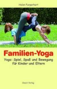 Familien-Yoga : Yoga: Spiel, Spass und Bewegung für Kinder und Eltern （2010. 124 S. 65 Farbabb. 24 cm）