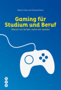 Gaming für Studium und Beruf : Warum wir lernen, wenn wir spielen （2016. 128 S. 225 mm）