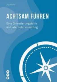 Achtsam führen : Eine Orientierungshilfe im Unternehmensalltag (Für die Praxis - Aus der Praxis) （1. Auflage 2019. 2019. 112 S. 225.00 mm）
