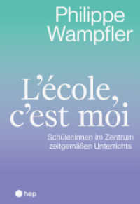 L'école, c'est moi : Schüler:innen im Zentrum zeitgemäßen Unterrichts （1. Auflage. 2024. 148 S. 225.00 mm）