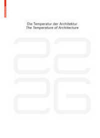 be 2226 Die Temperatur der Architektur / The Temperature of Architecture : Portrait eines energieoptimierten Hauses / Portrait of an Energy-Optimized House. （2015. 192 S. 150 col. ill., 30 b/w ld. 315 mm）