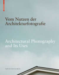 Vom Nutzen der Architekturfotografie / On the Uses of Architectural Photography : Positionen zur Beziehung von Bild und Architektur （2015. 288 S. 292 col. ill. 280 mm）