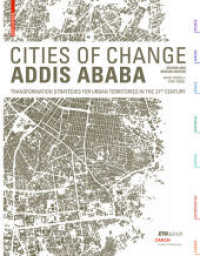 「変革の都市」アディス・アベバ（第２版）<br>Cities of Change - Addis Ababa : Transformation Strategies for Urban Territories in the 21st Century （2016. 256 S. 151 b/w and 473 col. ill. 270 mm）