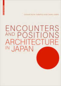 対話と位置：日本の建築<br>Encounters and Positions : Architecture in Japan （2017. 272 p. 80 b/w and 250 col. ill. 240 mm）
