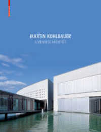 Martin Kohlbauer : A Viennese Architect / Ein Architekt aus Wien. Dtsch.-Engl. （2016. 192 S. 230 col. ill., 50 b/w ld. 315 mm）