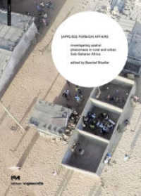 (Applied) Foreign Affairs : Investigating spatial phenomena in rural and urban Sub-Saharan Africa (Edition Angewandte) （2017. 452 S. 300 col. ill. 235 mm）