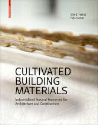 自然の素材を建築に活用する<br>Cultivated Building Materials : Industrialized Natural Resources for Architecture and Construction （2017. 184 S. 40 b/w and 180 col. ill. 280 mm）