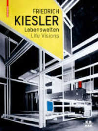 Friederich Kiesler - Lebenswelten / Life Visions : Architektur - Kunst - Design. Architecture - Art - Design. Ausstellungen im MAK, Wien, 2016, ab 2017 in Berlin (Martin-Gropius Bau) （2016. 224 S. 225 col. ill. 305 mm）