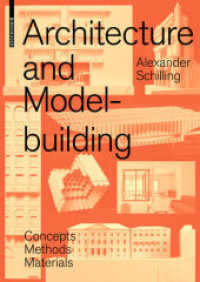 Architecture and Modelbuilding : Concepts, Methods, Materials （2018. 250 S. 40 b/w and 180 col. ill., 40 b/w and 180 col. img. 170 x）