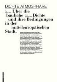 Dichte Atmosphäre : Über die bauliche Dichte und ihre Bedingungen in der mitteleuropäischen Stadt. Studienausgabe （2. Aufl. 2017. 536 S. 100 b/w and 800 col. ill. 330 mm）
