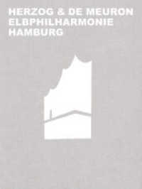 Herzog & de Meuron Elbphilharmonie Hamburg （2017. 208 S. 27 b/w and 435 col. ill. 290 mm）