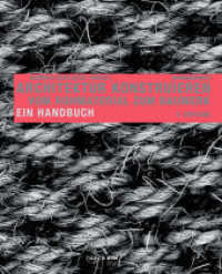 Architektur konstruieren : Vom Rohmaterial zum Bauwerk. Ein Handbuch