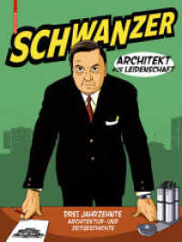 Schwanzer - Architekt aus Leidenschaft : Ein Graphic Novel. Drei Jahrzehnte Architektur- und Zeitgeschichte （2018. 96 S. 600 col. ill. 280 mm）