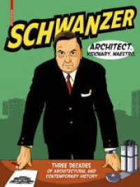 Schwanzer - Architect. Visionary. Maestro. : Three Decades of Architectural and Contemporary History （2018. 96 S. 600 col. ill. 280 mm）