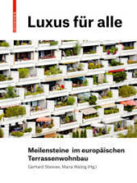 Luxus für alle : Meilensteine im europäischen Terrassenwohnbau （2020. 464 S. 35 b/w and 270 col. ill. 220 mm）