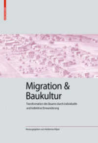 Migration und Baukultur : Transformation des Bauens durch individuelle und kollektive Einwanderung (Kulturelle und technische Werte historischer Bauten 3) （2019. 287 S. 124 b/w and 19 col. ill. 280 mm）