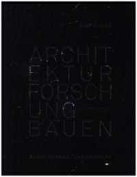 Architektur Forschung Bauen : ICD/ITKE 2010-2020 （2020. 208 S. 210 col. ill. 280 mm）
