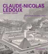 Claude-Nicolas Ledoux : Architektur und Utopie im Zeitalter der Französischen Revolution （2., aktualis. Aufl. 2021. 168 S. 94 b/w and 48 col. ill. 250 mm）