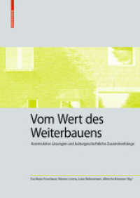 Vom Wert des Weiterbauens : Konstruktive Lösungen und kulturgeschichtliche Zusammenhänge (Kulturelle und technische Werte historischer Bauten 4) （2020. 256 S. 125 b/w and 29 col. ill. 280 mm）