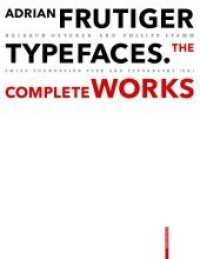 Adrian Frutiger - Typefaces : Complete Works （3. Aufl. 2021. 468 S. 620 b/w and 430 col. ill. 310 mm）