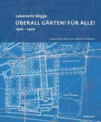 Leberecht Migge "Überall Gärten! Für alle!" : 1910-1920 （2024. 248 S. 200 col. ill. 280 mm）