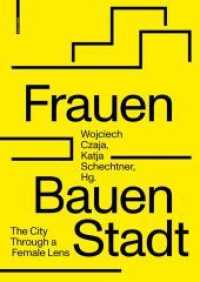 Frauen Bauen Stadt : The City Through a Female Lens （2021. 208 S. 25 b/w and 107 col. ill. 240 mm）