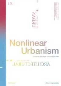 Nonlinear Urbanism : Towards Multiple Urban Futures (Edition Angewandte) （2022. 160 S. 53 b/w and 62 col. ill. 240 mm）