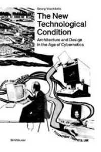 The New Technological Condition : Architecture and Design in the Age of Cybernetics （2022. 271 S. 100 b/w ill. 190 mm）