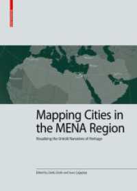 Mapping Cities in the MENA Region : Visualising the Untold Narratives of Heritage (Kulturelle und technische Werte historischer Bauten 9) （2024. 240 S. 8 b/w and 43 col. ill., 53 col. maps. 280 mm）