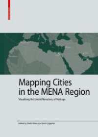 Mapping Cities in the MENA Region : Visualising the Untold Narratives of Heritage (Kulturelle und technische Werte historischer Bauten 9) （2025. 231 S. 8 b/w and 43 col. ill., 53 col. maps. 280 mm）