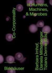 Co-Corporeality of Humans, Machines, & Microbes (Edition Angewandte) （2022. 200 S. 5 b/w and 93 col. ill.）