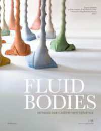 Fluid Bodies : Methods for Casting New Esthetics (Edition Angewandte) （2022. 192 S. 25 b/w and 344 col. ill. 270 mm）