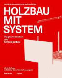 Holzbau mit System : Tragkonstruktion und Schichtaufbau （4. Aufl. 2024. 464 S. 300 b/w and 75 col. ill., 75 b/w tbl., 450 b/w l）