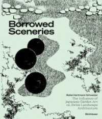 Borrowed Sceneries : The Influence of Japanese Garden Art on Swiss Landscape Architecture （2024. 320 S. 250 col. ill. 240 x 280 mm）