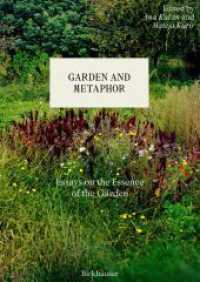 Garden and Metaphor : Essays on the Essence of the Garden （2023. 320 S. 10 b/w and 110 col. ill. 240 mm）