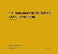 Die Baumgartnerhäuser : Basel 1926-1938 （2023. 144 S. 93 b/w and 40 col. ill., 4 b/w tbl. 220 x 240 mm）