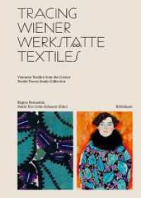 Tracing Wiener Werkstätte Textiles : Viennese Textiles from the Cotsen Textile Traces Study Collection （2023. 208 S. 27 b/w and 56 col. ill. 240 mm）