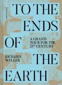 To the Ends of the Earth : A Grand Tour for the 21st Century （2024. 312 S. 133 col. ill. 190 mm）
