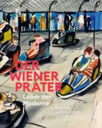 Der Wiener Prater. Labor der Moderne : Politik - Vergnügen - Technik （2024. 448 S. 100 b/w and 328 col. ill. 300 mm）