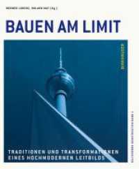 Bauen am Limit : Traditionen und Transformationen eines hochmodernen Leitbilds (Kulturerbe Konstruktion 1) （2025. 300 S. 400 col. ill. 240 mm）