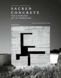 Sacred Concrete : The Churches of Le Corbusier （3. Aufl. 2024. 232 S. 120 b/w and 70 col. ill., 50 b/w ld. 270 mm）