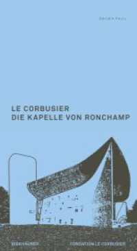 Le Corbusier. Die Kapelle von Ronchamp （2025. 112 S. 60 b/w and 20 col. ill. 220 mm）