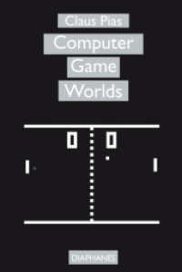 Computer Game Worlds (sequenzia) （2017. 352 p. 23.3 cm）