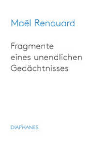 Fragmente eines unendlichen Gedächtnisses （2018. 240 S. 21 cm）
