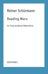 Reading Marx : On Transcendental Materialism (Reiner Schürmann Selected Writings and Lecture Notes) （2021. 160 S. 21 cm）