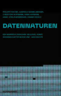 Datennaturen : Ein Gespräch zwischen Biologie, Kunst, Wissenschaftstheorie und -geschichte （2020. 168 S. 21 cm）